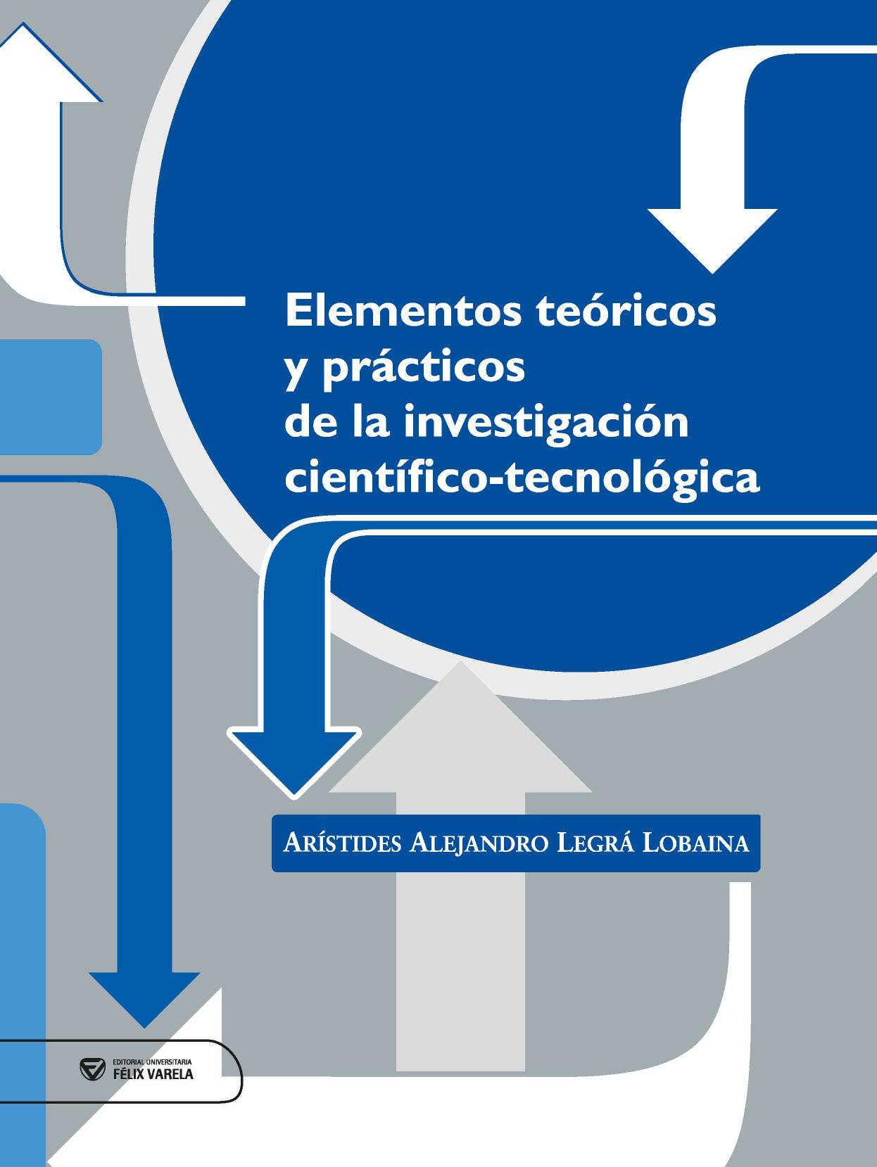 Elementos teóricos y prácticos de la investigación científico-tecnológica